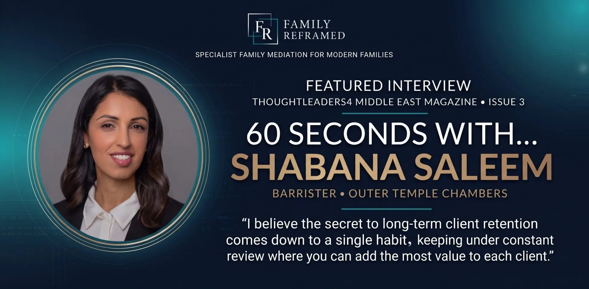 Featured Interview graphic for Shabana Saleem, Barrister and Mediator based in Dubai, from ThoughtLeaders4 Middle East Magazine Issue 3, featuring the Family Reframed logo and a professional headshot.
